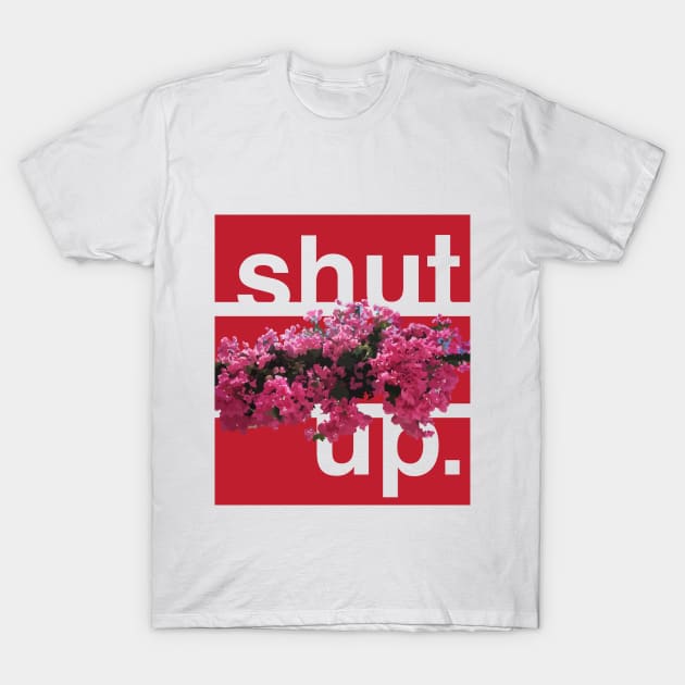 Shut Up T-Shirt by CommonSans